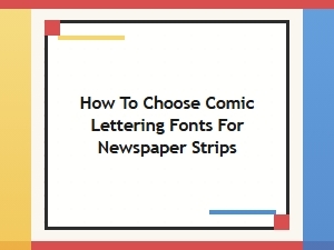 Choosing Comic Lettering Fonts for Newspaper Strips