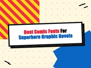 The Best Fonts for Superhero Graphic Novels