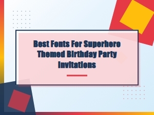 Perfect Fonts for Superhero Birthday Party Invites